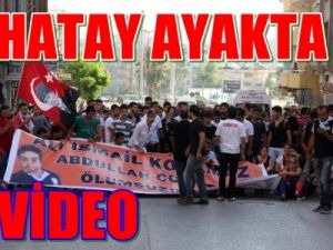 Ali İsmail Korkmaz'ın Memleketi Hatay Ayağa Kalktı