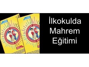 BU DA OLDU! İLKOKULLARDA MAHREM EĞİTİM DÖNEMİ!