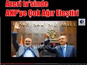 Azerilerden AKP'ye Çok Ağır Eleştiri
