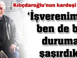 Kılıçdaroğlu'nun kardeşi konuştu