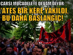 Çarşı: 'Ateş bir kere yakıldı, bu daha başlangıç!'