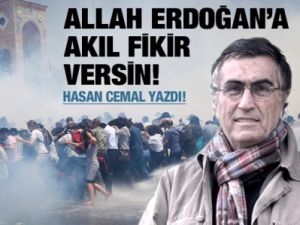 Hasan Cemal: 'Erdoğan’a Allah akıl fikir versin!'