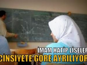 İmam Hatip Liseleri cinsiyete göre ayrılıyor!