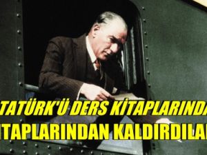 Atatürk'ü ders kitaplarından kaldırdılar!