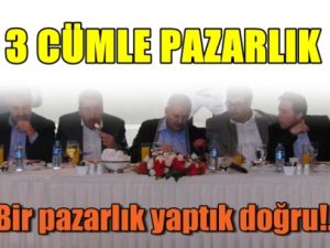 'Bir pazarlık yaptık doğru!..'