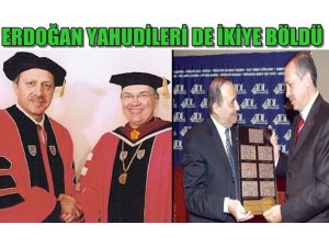 ERDOĞAN'IN ÖDÜLÜ YAHUDİLERİ İKİYE BÖLDÜ