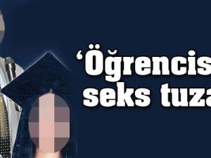 Öğrencisine Seks Tuzağı