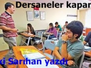 Dershaneler kapansın