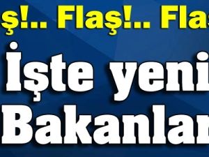 Flaşh Haber; İşte Değişen Bakanlar