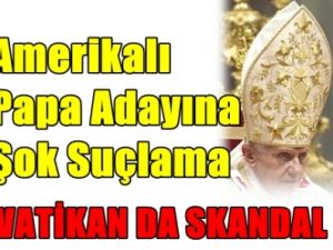 Papalık Seçimlerin de Cinsel Taciz Skadalı