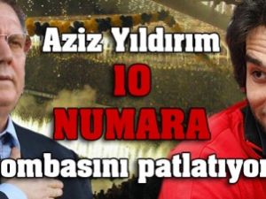 Aziz Yıldırım'dan '10 numara' bomba!