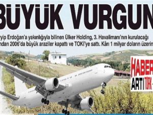 Ülker 3. Havalimanından Büyük Vurgun Yaptı!