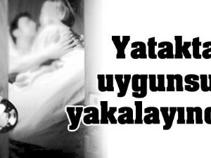 Yatakta uygunsuz yakalayınca...