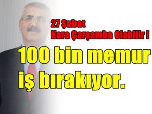 100 Bin Memur İş Bırakıyor !