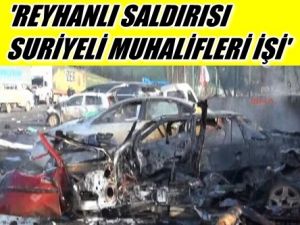 'Hatay Saldırısını Suriyeli Muhalifler Yaptı'