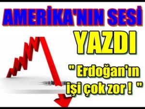 Amerika'nın Sesi Ekonomiyi Uyardı !