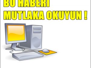 Bilgisayar Kullananlar Bu haberi Okumalı