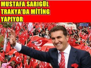 Sarıgül'den Trakya Çıkarması