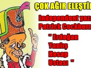 Independent Erdoğan'ı Yerden Yere Vurdu
