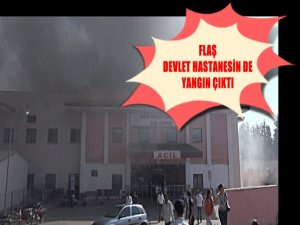 DEVLET HASTANESİNDE YANGIN ÇIKTI TAHLİYE EDİLİYOR