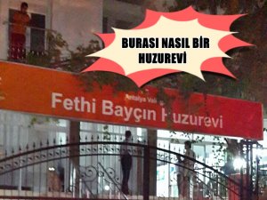 ANTALYA'DA HUZUR EVİ TABELALI ÇIĞLIK EVİ