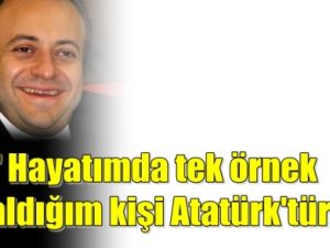 Egemen Bağış; 'Tek Örnek Aldığım Kişi Atatürk'tür'