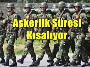 Askerlik Süresi Kısalıyor