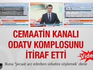 Cemaatin kanalı Odatv komplosunu itiraf etti