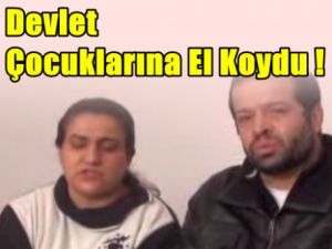 Çocuklarına devlet el koydu