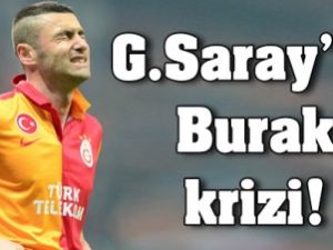 Galatasaray'da Burak krizi!