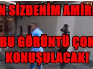Ben sizdenim amirim! Bu görüntü çok konuşulacak !