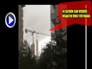 ASANSÖR KATLİAMI İNŞAATI VİNCİ FIRTINADA BÖYLE DÖNDÜ