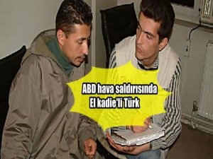 ABD HAVA SALDIRISINDA EL KAİDE'NİN TÜRK KOMUTANIDA ÖLDÜ