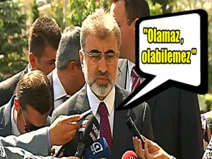 ENERJİ BAKANI YILDIZ; FENA GEVELEDİ