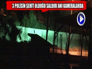 3 POLİSİN ŞEHİT OLDUĞU SALDIRI KAMERALARDA