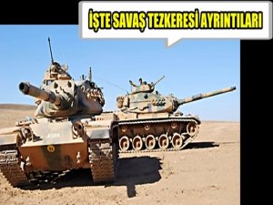 TEZKERENİN ÖZETİ;ASKERİMİZ SAVAŞA GİRECEK, YABAN ASKERİ BİZE GELECEK