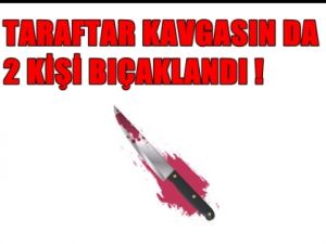 Derbi öncesi bıçaklı kavga