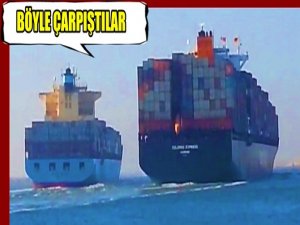 2 DEV GEMİ BÖYLE ÇARPIŞTI