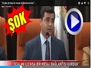 DEMİRTAŞ'TAN İNANILMAZ AÇIKLAMALAR