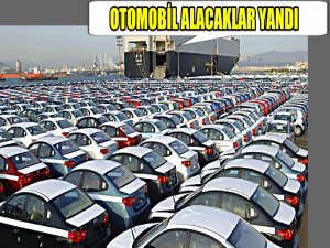 YENİ OTOMOBİL ALACAKLAR YANDI