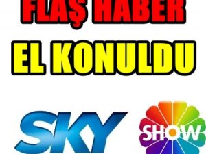 SkyTürk ve Show TV'ye El koydu