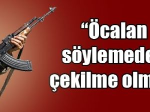 Öcalan Çıkın Demeden Sınır Dışına Çıkmayız !
