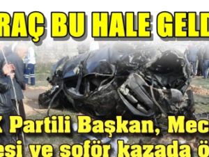 Ak Parti'li Başkan Meclis Üyesi ve şoförü kazada öldü