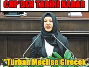 CHP'den Tarihi Karar 'Türban Meclise Giriyor'