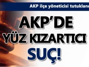 AKP'de yüz kızartıcı suç