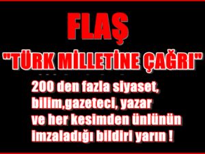 'Türk Milletine Çağrı' Bildirisi geliyor.