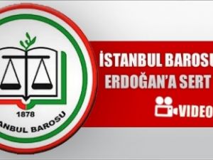 İSTANBUL BAROSU ndan ERDOGAN'a TEPKI