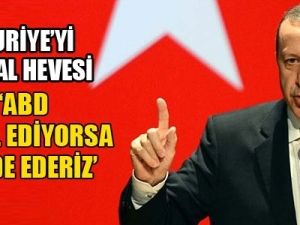 Erdoğan: ABD işgal ediyorsa biz de ederiz