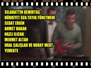 SELAHATTİN DEMİRTAŞ VE ÜNLÜ GAZETECİLERİN AKŞAM YEMEĞİ KAMERADA