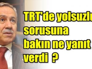 TRT'de 150 Milyon Vurgun Sorusuna Arınç Bu Yanıtı Verdi